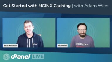 cPanel LIVE! Get started with NGINX Caching featuring Adam Wien