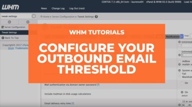 WHM Tutorials - How to Configure Your Outbound Email Threshold